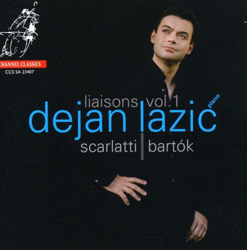 Dejan Lazi? - Liaisons 1: Music of Scarlatti & Bartsk [CD]