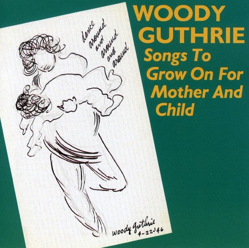 Woody Guthrie - Songs to Grow on for Mother & Child [CD]