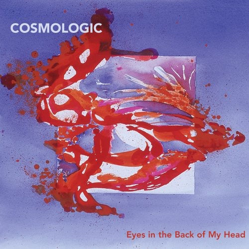 Cosmologic - Eyes in the Back of My Head [CD]