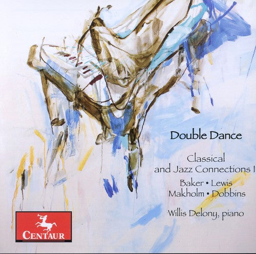 WILLIS DELONY - Double Dance: Classical & Jazz Connections II [CD]
