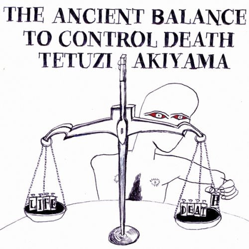 Tetuzi Akiyama - Ancient Balance to Control Death [CD]