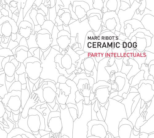 Marc Ribot /Ceramic Dog - Party Intellectuals [CD]