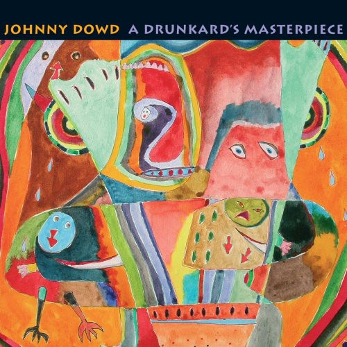 Johnny Dowd - A Drunkard's Masterpiece [CD]