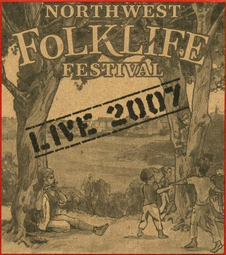 Live 2007 Northwest Folklife Festival / Various - Live From The 2007 Northwest Folklife Festival [CD]