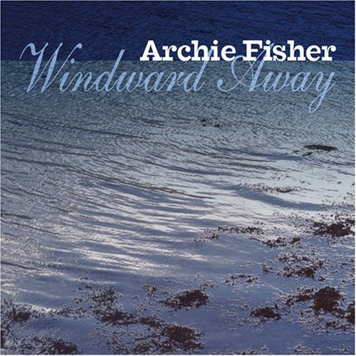 Archie Fisher - Windward Away [CD]