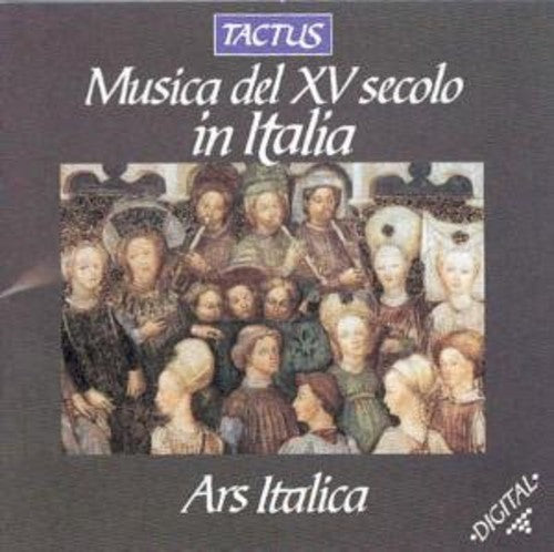 Ars Italica - Italian Music of the 15th Century [CD]