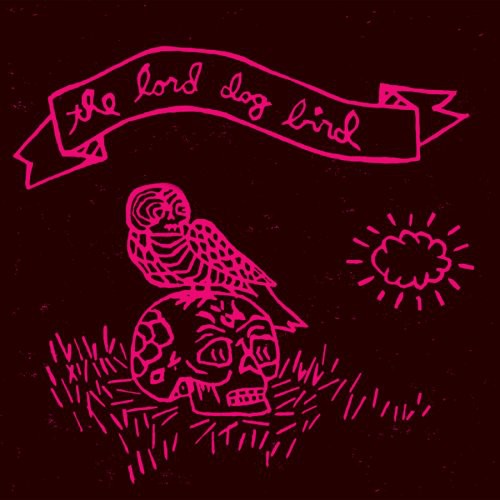 Lord Dog Bird - The Lord Dog Bird [CD]
