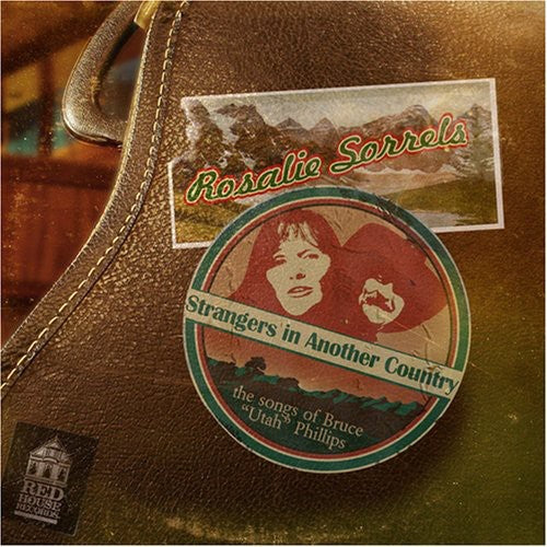 Rosalie Sorrels - Strangers In Another Country: The Songs Of Bruce "Utah" Phillips [CD]