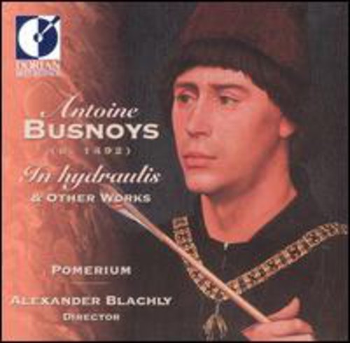 Antoine Busnoys - In Hydraulis & Other Works [CD]