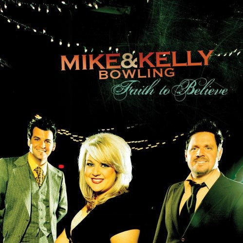 Mike Bowling & Kelly - Faith to Believe [CD]