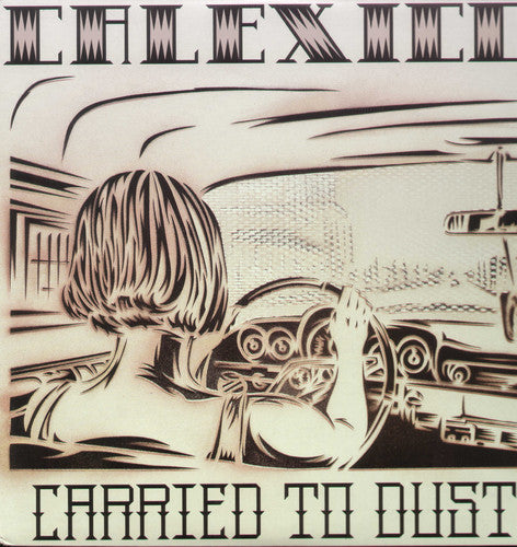 Calexico - Carried to Dust [LP] Vinyl Record