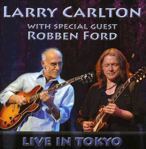 Larry Carlton - With Special Guest Robben Ford: Live in Tokyo [CD]