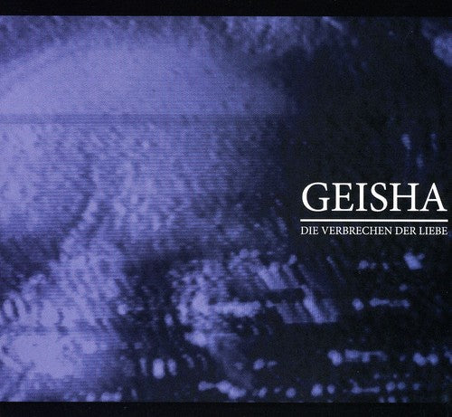 Geisha - Die Verbrechen Der Liebe [CD]