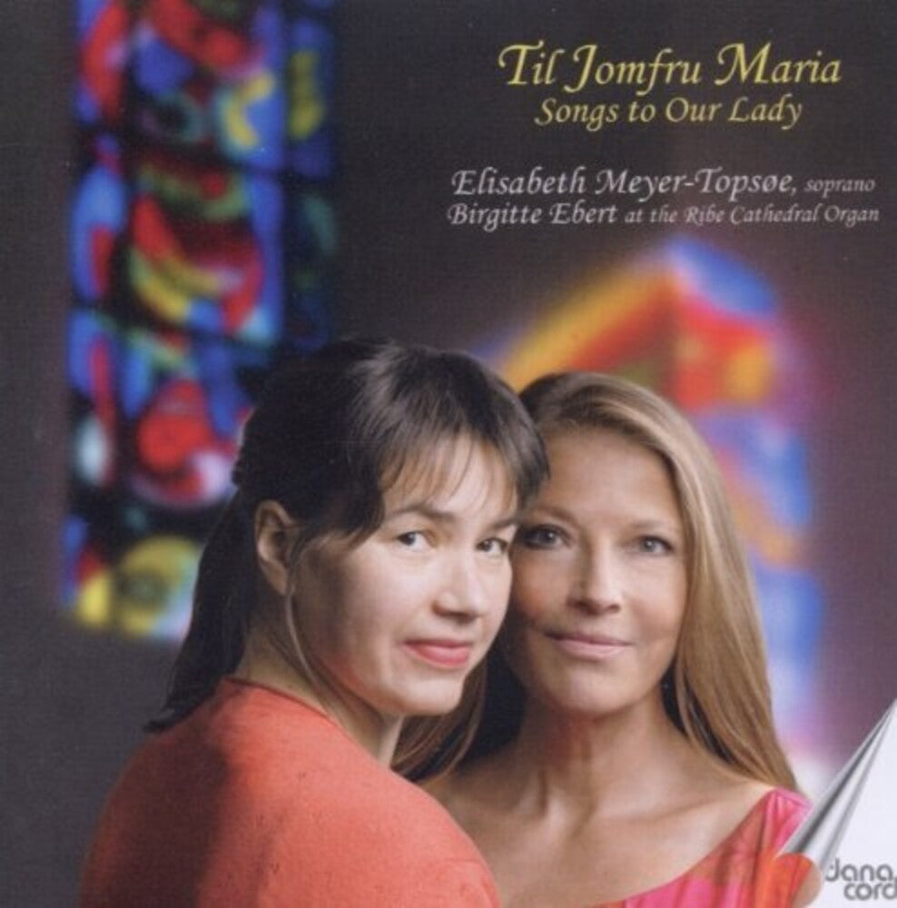 Saint-Saens / Bach / Verdi / Meyer-Topsoe / Ebert - Songs To Our Lady [CD]