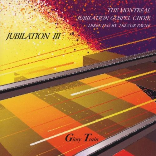 Montreal Jubilation Gospel Choir - Jubilation 3: Glory Train [CD]