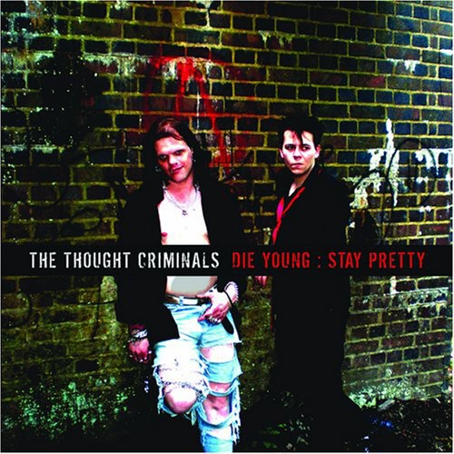 The Thought Criminals - Die Young: Stay Pretty [CD]