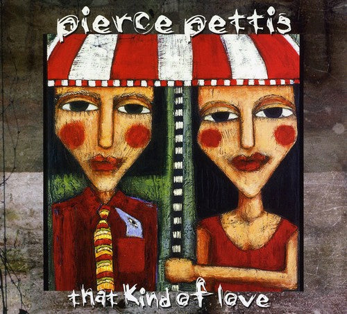 Pierce Pettis - That Kind of Love [CD]