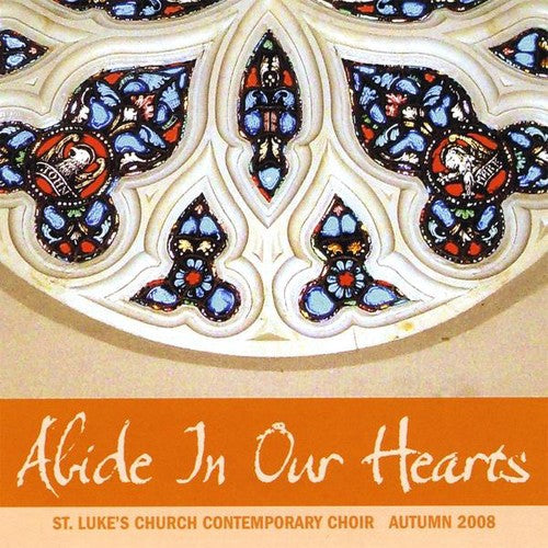 St. Luke's Church Contemporary Choir - Abide in Our Hearts [CD]