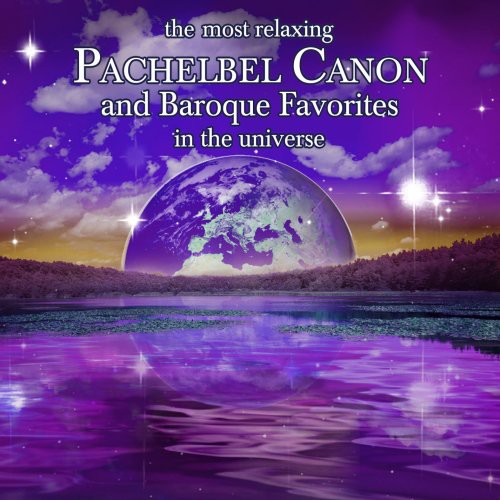 Most Relaxing Pachelbel Canon & Baroque Favorites - Most Relaxing Pachelbel Canon & Baroque Favorites - Music CD