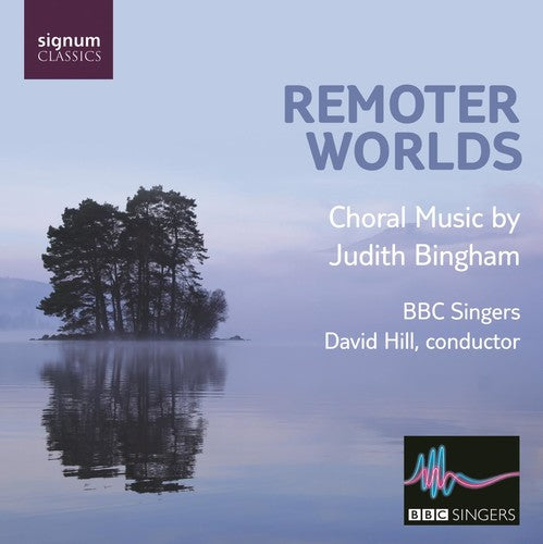 David Hill - Remoter Worlds: Choral Music By Judith Bingham [CD]