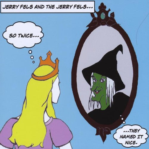 The Jerry Fels - Fels, Jerry & the Jerry Fels : So Twice They Named It Nice [CD]