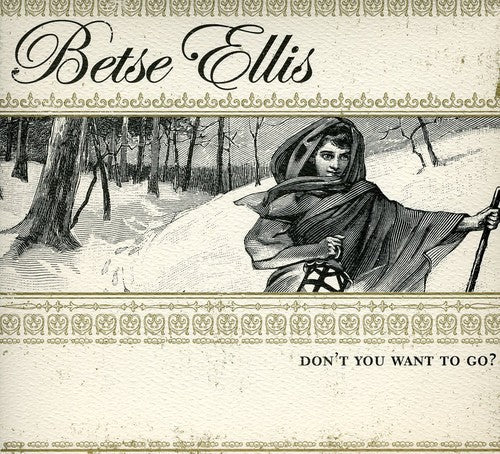 Betse Ellis - Don't You Want to Go [CD]