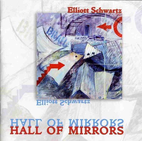 Elliott Schwartz - Hall of Mirrors [CD]