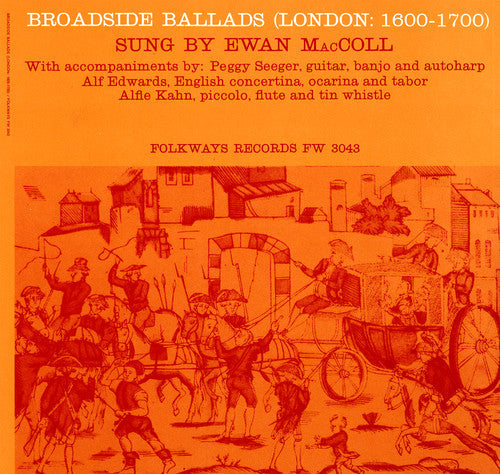 Ewan Maccoll - Broadside Ballads, Vol. 1 (London: 1600-1700) [CD]