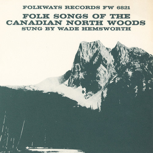 Wade Hemsworth - Folk Songs of the Canadian North Woods [CD]