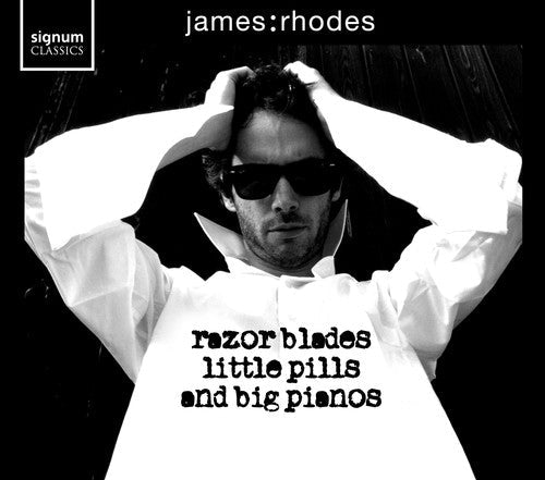 James Rhodes - Razor Blades Little Pills & Big Pianos [CD]