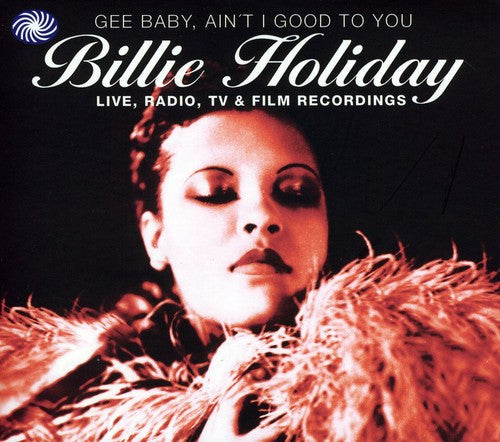 Holiday,billie - Gee Baby Aint I Good To You: Live Radio - Music CD