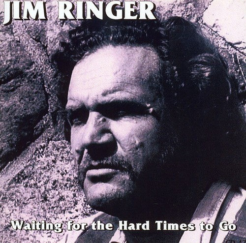 Jim Ringer - Waitin for the Hard Times to Go [CD]