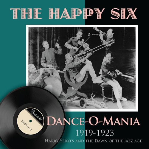 The Happy Six - Dance-O-Mania: 1919-1923 Harry Yerkes and The Dawn Of The Jazz Age [CD]