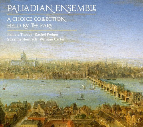 Palladian Ensemble - London Coll: Choice Collection / Held By the Ears [CD]