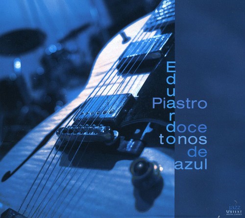 Eduardo Piastro Jazz Quartet - Twelve Tones of Blue [CD]