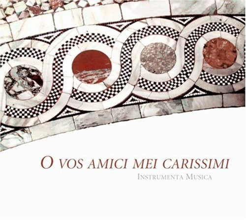 Instrumenta Musica - O Vos Amici Mei Carissimi [CD]