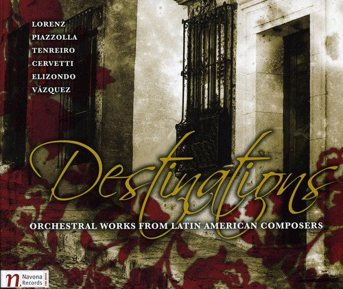 Lorenz/Elizondo/Cervetti/Vasqu - Destinations: Orchestral Works from Latin America [CD]