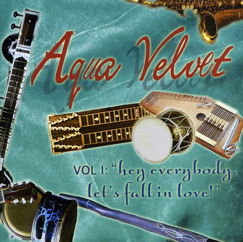 Aqua Velvet - Hey Everybody, Let's Fall In Love, Vol. 1 [CD]