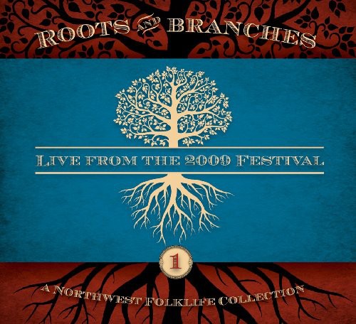 Northwest Roots & Branches: Live From 2009 / Var - Northwest Roots and Branches: Live From The 2009 Northwest Folklife  Festival [CD]