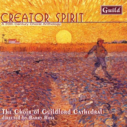 The Choir of Guildford Cathedral - Gray/Naylor/Mathias : Creator Spirit a 20th Century Choral Anthology [CD]