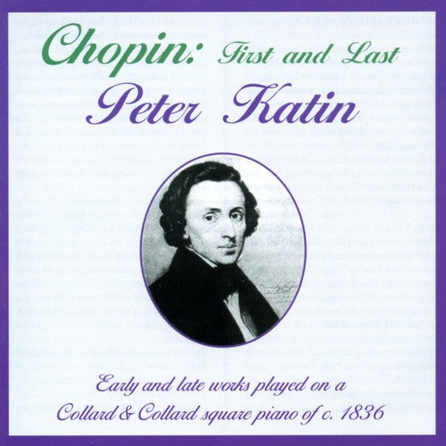 PETER KATIN - Chopin, F. : Early & Late Works for Piano [CD]