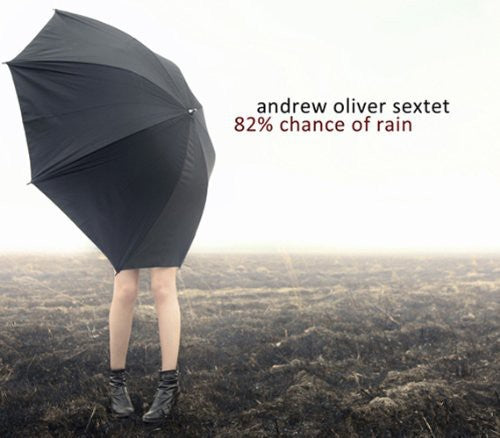 Andrew Oliver Sextet - 82% Chance of Rain [CD]