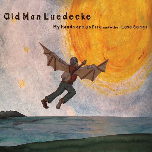Old Man Luedecke - My Hands Are on Fire & Other Love Songs [CD]
