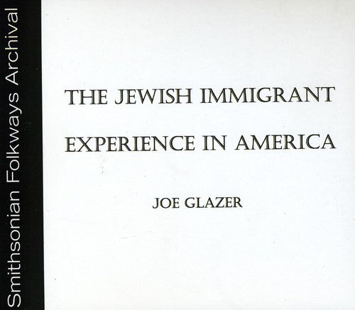 Joe Glazer - The Jewish Immigrant Experience in America [CD]