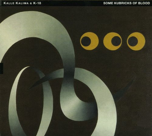 Kalle Kalima & K-18 - Some Kubricks of Blood [CD]