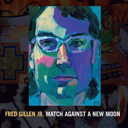 Fred Jr. Gillen - Match Against a New Moon [Digipak]