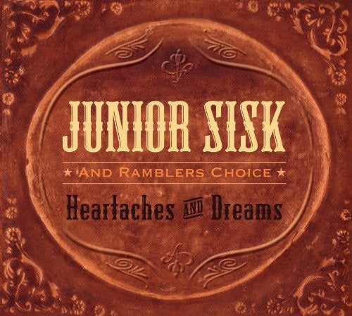 Junior Sisk & Ramblers Choice - Heartaches and Dreams [CD]