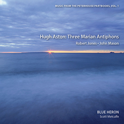 Blue Heron - Vol 1 Music from the Peterhouse Partbooks: Three Marian Antiphons [CD]
