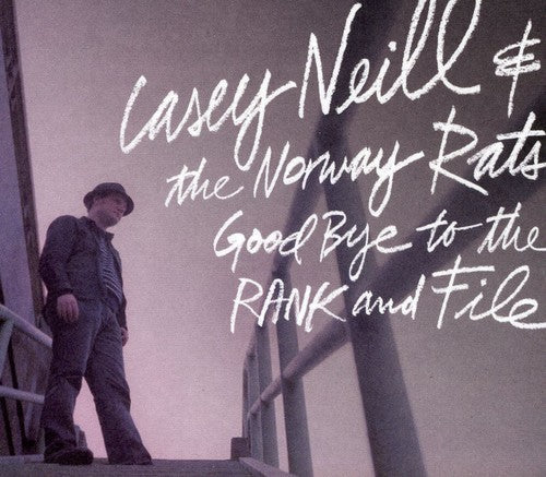 Casey Neill & The Norway Rats - Goodbye To The Rand and File [CD]