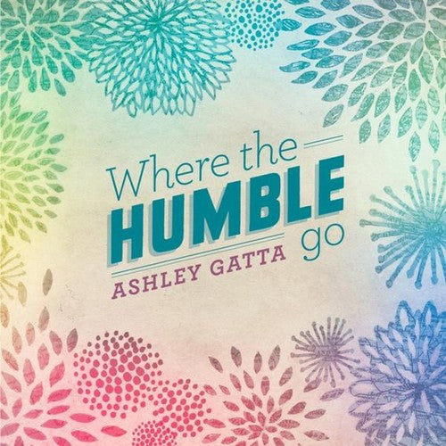 Ashley Gatta - Where the Humble Go [CD]